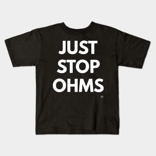 JUST STOP OHMS Kids T-Shirt